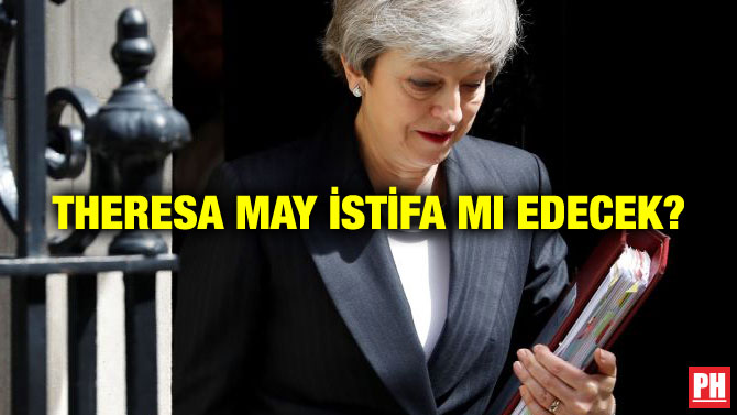 THERESA MAY İSTİFA MI EDECEK?