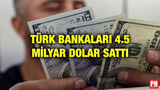 TÜRK BANKALARI 4.5 MİLYAR DOLAR SATTI