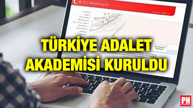 TÜRKİYE ADALET AKADEMİSİ KURULDU