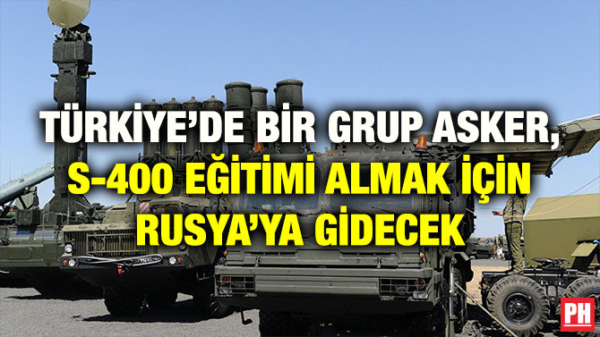 TÜRKİYE’DE BİR GRUP ASKER, S-400 EĞİTİMİ ALMAK İÇİN RUSYA’YA GİDECEK