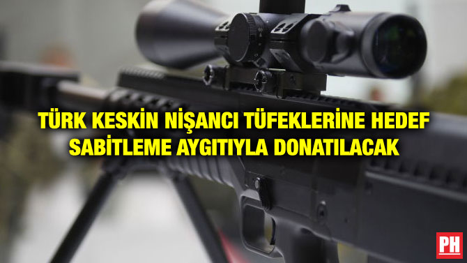 TÜRK KESKİN NİŞANCI TÜFEKLERİNE HEDEF SABİTLEME AYGITIYLA DONATILACAK