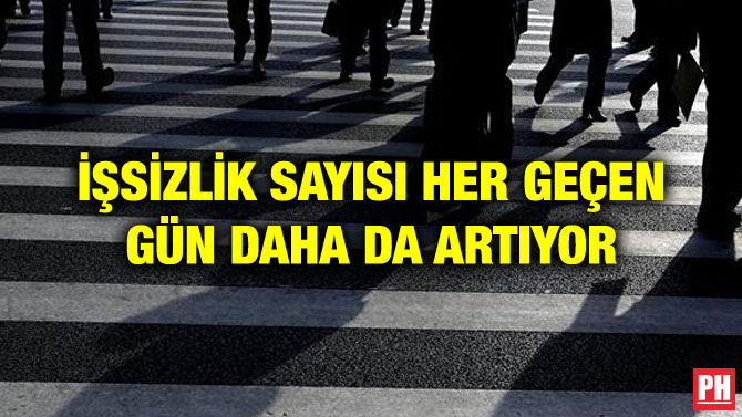 İŞSİZLİK SAYISI HER GEÇEN GÜN DAHA DA ARTIYOR