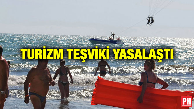 TURİZM TEŞVİKİ YASALAŞTI