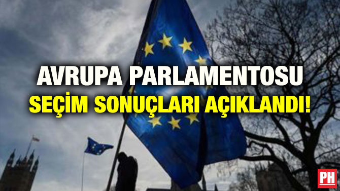AVRUPA PARLAMENTOSU SEÇİM SONUÇLARI AÇIKLANDI!