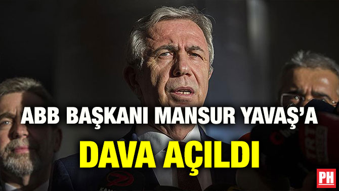 ABB BAŞKANI MANSUR YAVAŞ’A DAVA AÇILDI