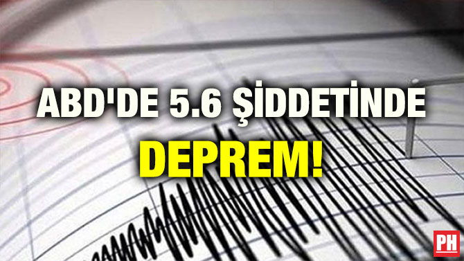 ABD’DE 5.6 ŞİDDETİNDE DEPREM!