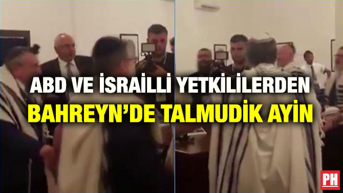 ABD VE İSRAİLLİ YETKİLİLERDEN BAHREYN’DE TALMUDİK AYİN