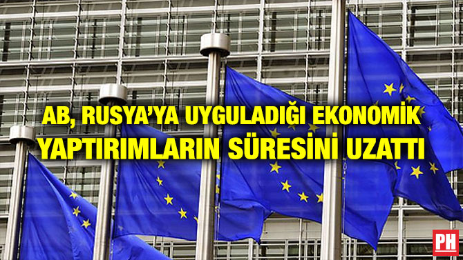 AB, RUSYA’YA UYGULADIĞI EKONOMİK YAPTIRIMLARIN SÜRESİNİ UZATTI