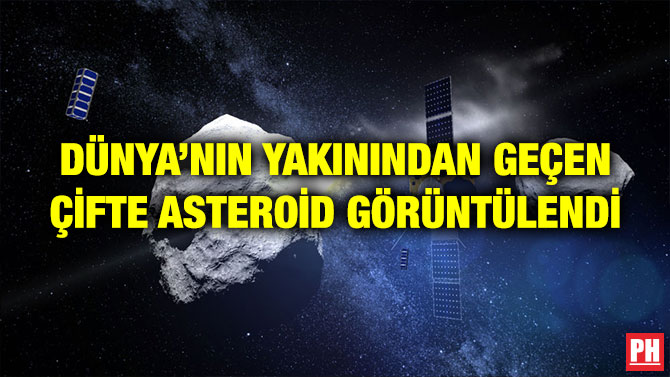 DÜNYA’NIN YAKININDAN GEÇEN ÇİFTE ASTEROİD GÖRÜNTÜLENDİ
