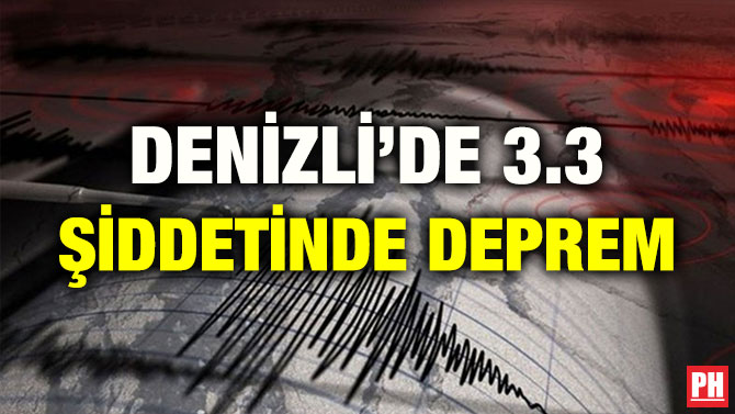 DENİZLİ’DE 3.3 ŞİDDETİNDE DEPREM