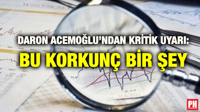 DARON ACEMOĞLU’NDAN KRİTİK UYARI: BU KORKUNÇ BİR ŞEY