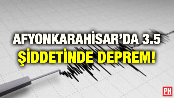 AFYONKARAHİSAR’DA 3.5 ŞİDDETİNDE DEPREM!