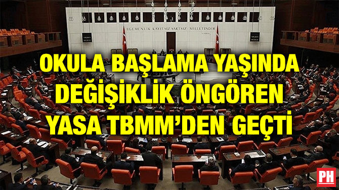 OKULA BAŞLAMA YAŞINDA DEĞİŞİKLİK ÖNGÖREN YASA TBMM’DEN GEÇTİ