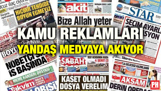 KAMU REKLAMLARI YANDAŞ MEDYAYA AKIYOR