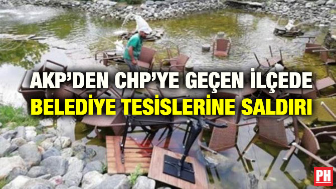 AKP’DEN CHP’YE GEÇEN İLÇEDE BELEDİYE TESİSLERİNE SALDIRI