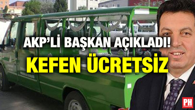 AKP’Lİ BAŞKAN AÇIKLADI! KEFEN ÜCRETSİZ