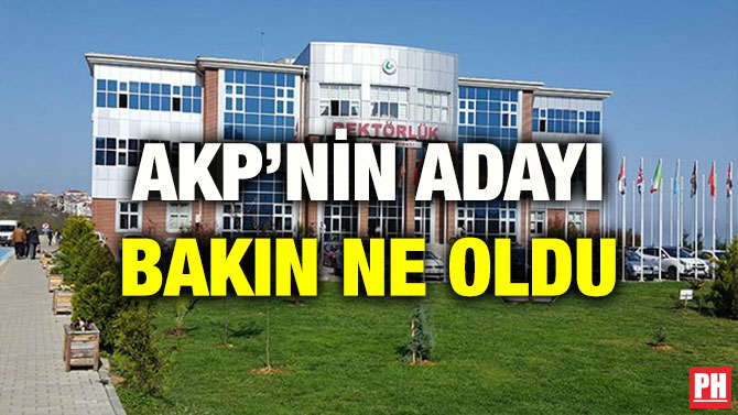 AKP’NİN ADAYI BAKIN NE OLDU