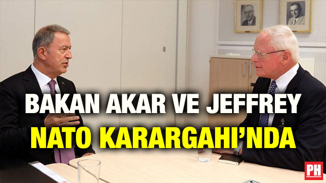 BAKAN AKAR VE JEFFREY NATO KARARGAHI’NDA