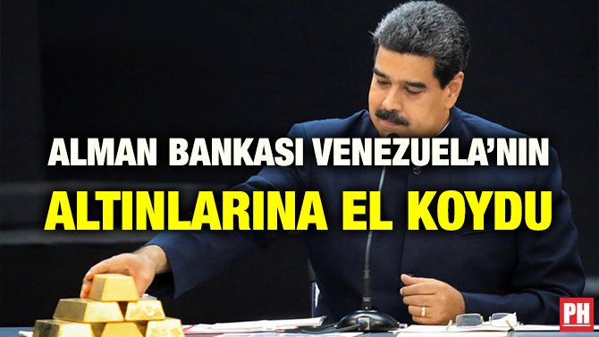 ALMAN BANKASI VENEZUELA’NIN ALTINLARINA EL KOYDU