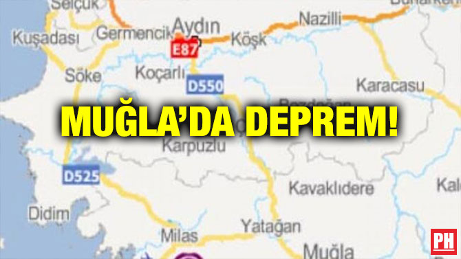 MUĞLA’DA DEPREM!