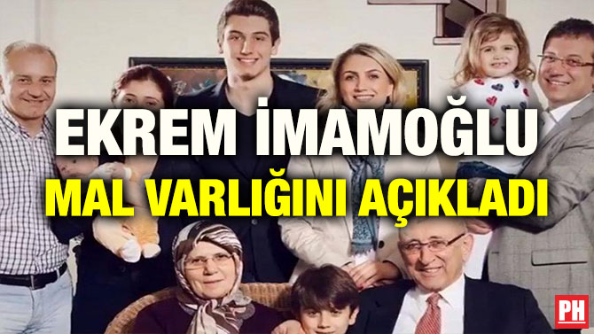 EKREM İMAMOĞLU MAL VARLIĞINI AÇIKLADI