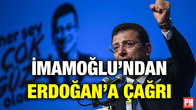 İMAMOĞLU’NDAN ERDOĞAN’A ÇAĞRI