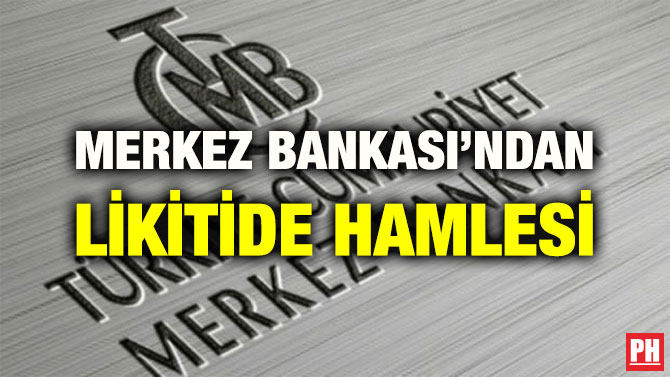 MERKEZ BANKASI’NDAN LİKİTİDE HAMLESİ