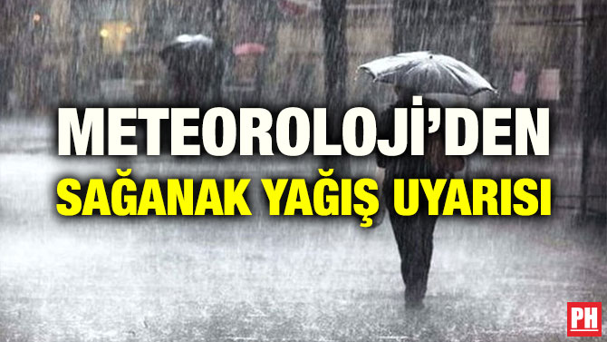 METEOROLOJİ’DEN SAĞANAK YAĞIŞ UYARISI