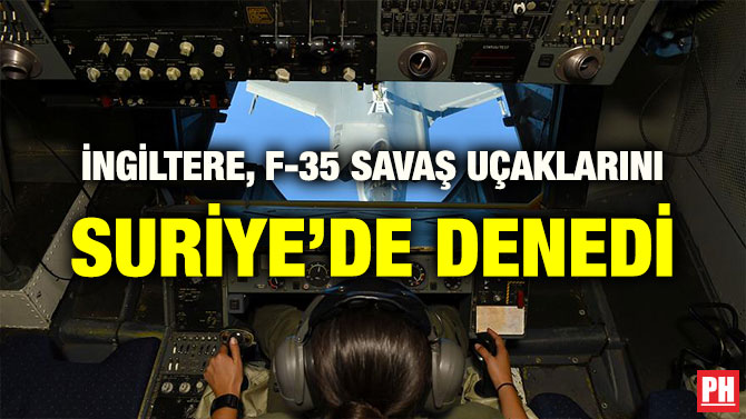 İNGİLTERE, F-35 SAVAŞ UÇAKLARINI SURİYE’DE DENEDİ