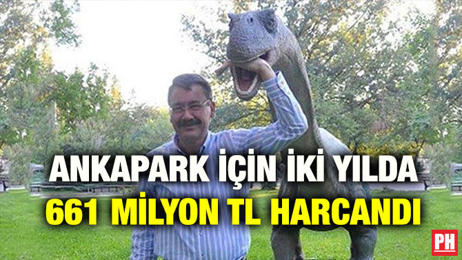 ANKAPARK İÇİN İKİ YILDA 661 MİLYON TL HARCANDI