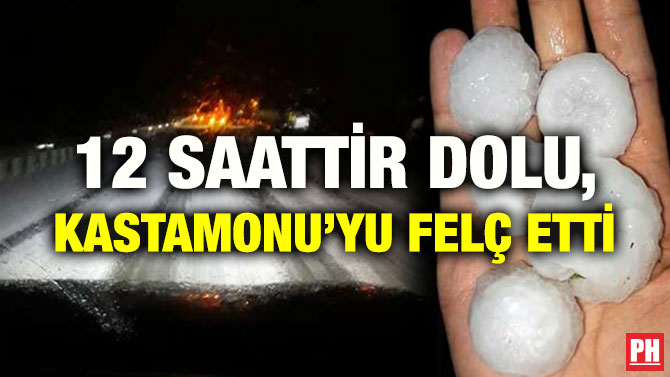 12 SAATTİR DOLU, KASTAMONU’YU FELÇ ETTİ