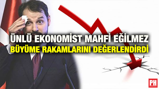 ÜNLÜ EKONOMİST MAHFİ EĞİLMEZ BÜYÜME RAKAMLARINI DEĞERLENDİRDİ