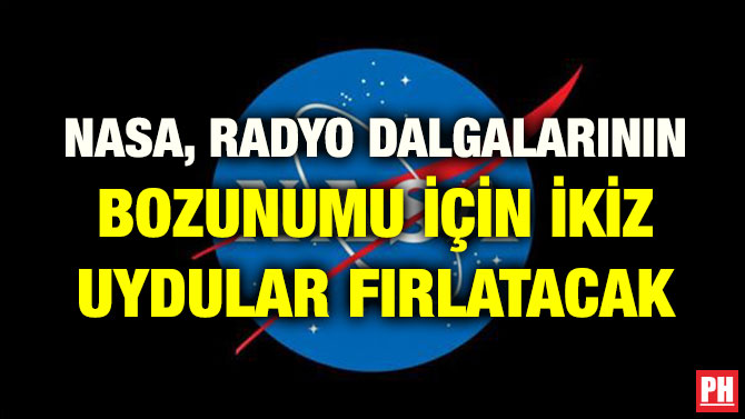 NASA, RADYO DALGALARININ BOZUNUMU İÇİN İKİZ UYDULAR FIRLATACAK