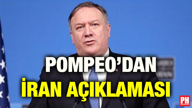 POMPEO’DAN İRAN AÇIKLAMASI