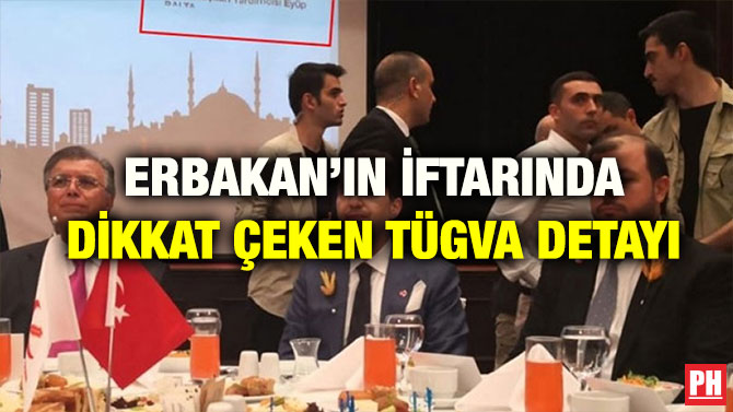 ERBAKAN’IN İFTARINDA DİKKAT ÇEKEN TÜGVA DETAYI