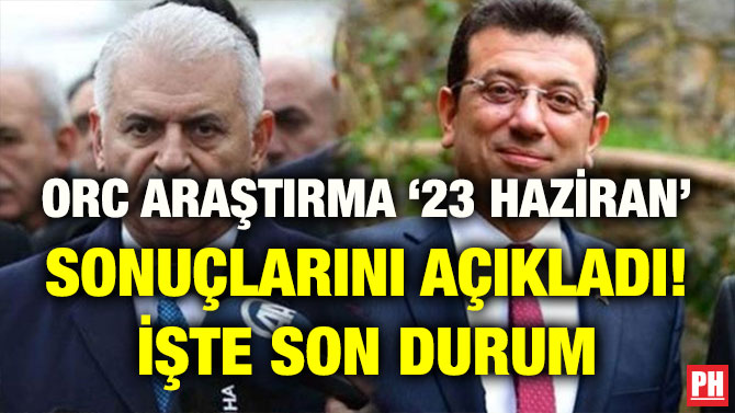 ORC ARAŞTIRMA ‘23 HAZİRAN’ SONUÇLARINI AÇIKLADI! İŞTE SON DURUM