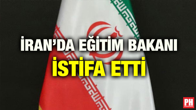 İRAN’DA EĞİTİM BAKANI İSTİFA ETTİ