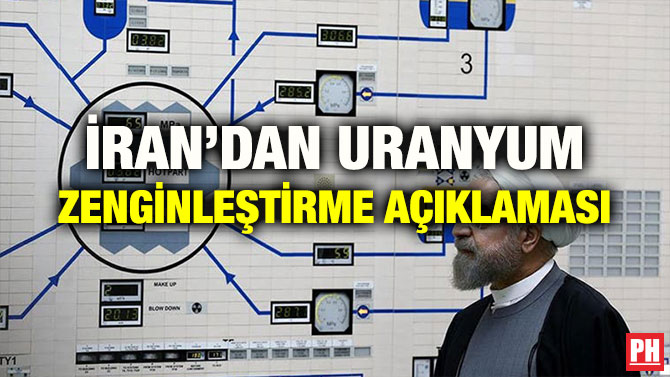 İRAN’DAN URANYUM ZENGİNLEŞTİRME AÇIKLAMASI