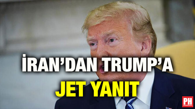 İRAN’DAN TRUMP’A JET YANIT