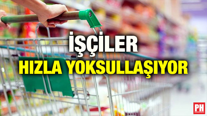 İŞÇİLER HIZLA YOKSULLAŞIYOR