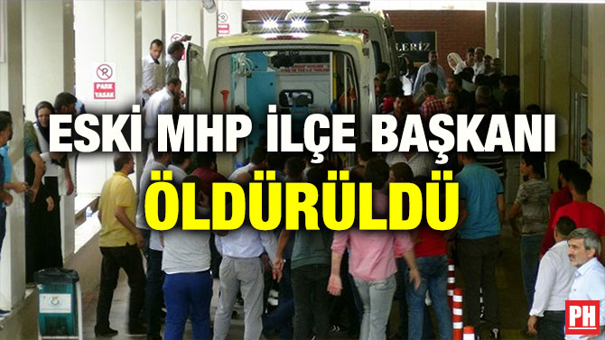ESKİ MHP İLÇE BAŞKANI ÖLDÜRÜLDÜ