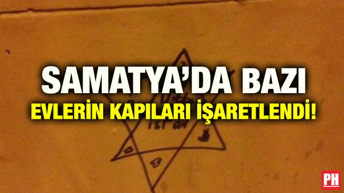 SAMATYA’DA BAZI EVLERİN KAPILARI İŞARETLENDİ!
