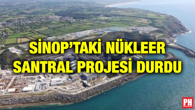 SİNOP’TAKİ NÜKLEER SANTRAL PROJESİ DURDU