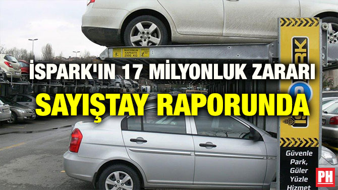 İSPARK’IN 17 MİLYONLUK ZARARI SAYIŞTAY RAPORUNDA