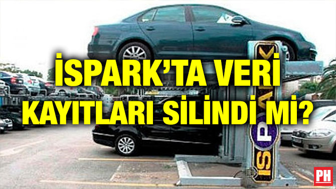 İSPARK’TA VERİ KAYITLARI SİLİNDİ Mİ?