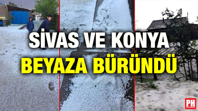 SİVAS VE KONYA BEYAZA BÜRÜNDÜ