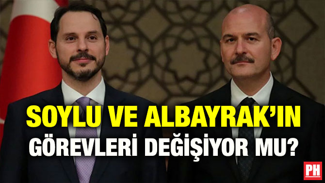SOYLU VE ALBAYRAK’IN GÖREVLERİ DEĞİŞİYOR MU?