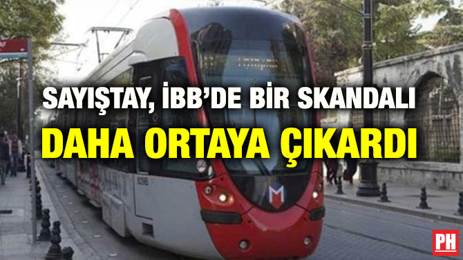 SAYIŞTAY, İBB’DE BİR SKANDALI DAHA ORTAYA ÇIKARDI