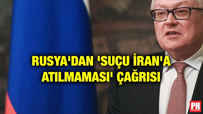 RUSYA’DAN ‘SUÇU İRAN’A ATILMAMASI’ ÇAĞRISI