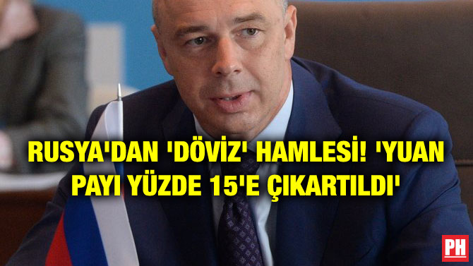 RUSYA’DAN ‘DÖVİZ’ HAMLESİ! ‘YUAN PAYI YÜZDE 15’E ÇIKARTILDI’